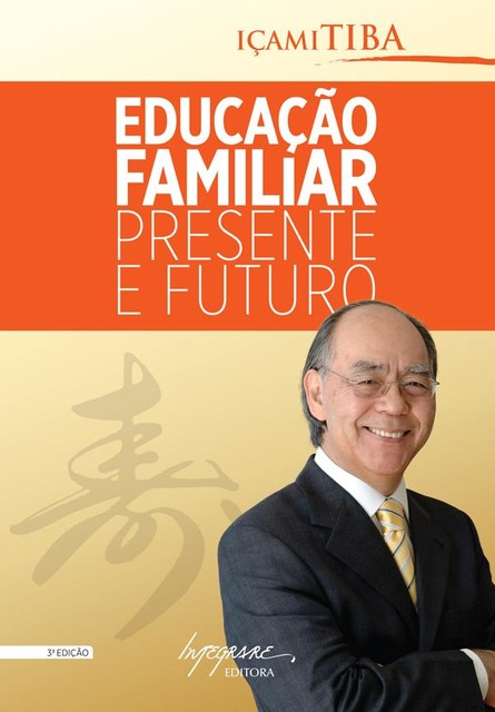 Educação familiar – presente e futuro, Içami Tiba