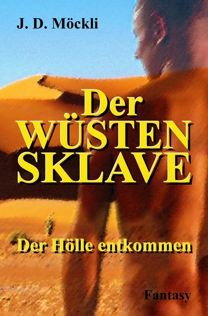 Der Wüstensklave, J.D. Möckli
