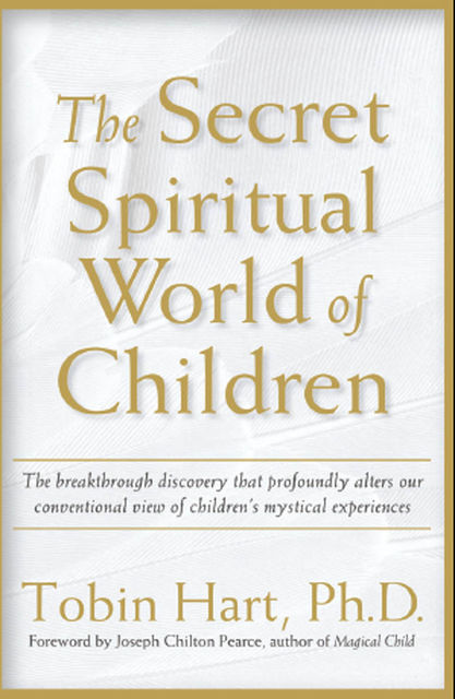 The Secret Spiritual World of Children, Tobin Hart