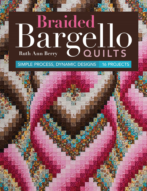 Braided Bargello Quilts, Ruth Ann Berry