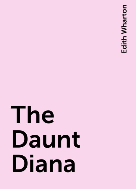 The Daunt Diana, Edith Wharton