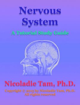 Nervous System: A Tutorial Study Guide, Nicoladie Tam