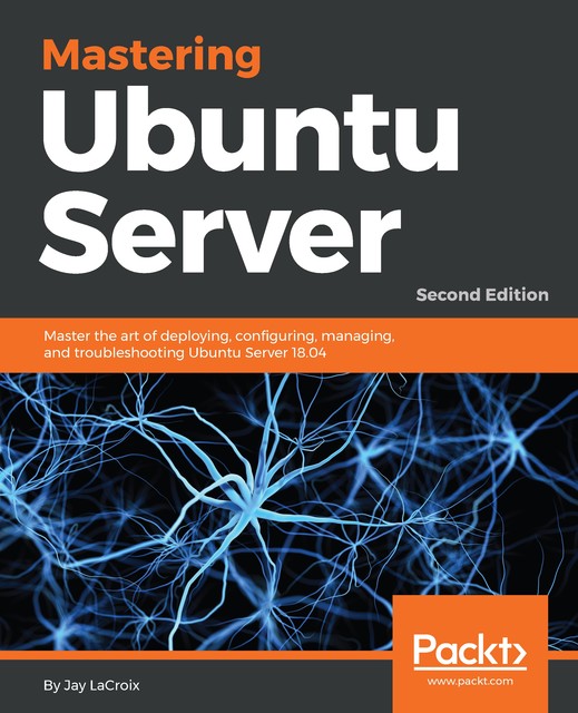 Mastering Ubuntu Server, Jay LaCroix