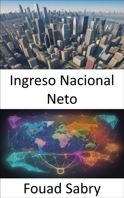 Ingreso Nacional Neto, Fouad Sabry