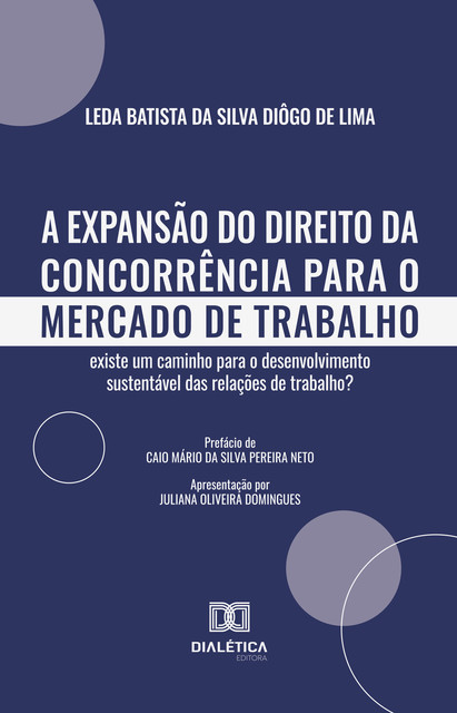 A Expansão do Direito da Concorrência para o Mercado de Trabalho, Leda Batista da Silva Diôgo de Lima