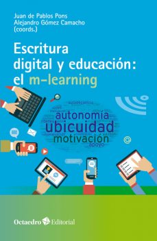 Escritura digital y educación: el m-learning, Juan De Pablos Pons, Alejandro Gómez Camacho