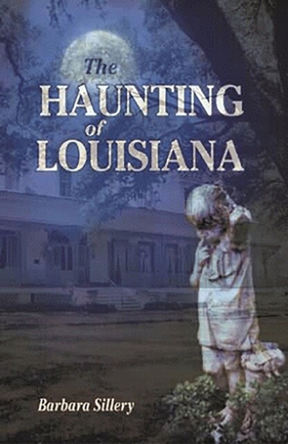 Haunting of Louisiana, The, Barbara Sillery