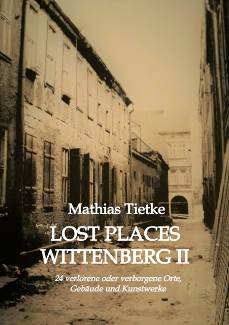 Lost Places Wittenberg II, Mathias Tietke