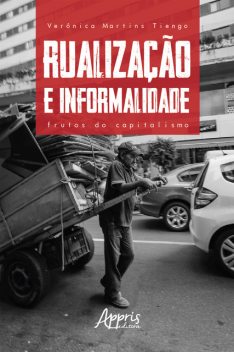 Rualização e informalidade: frutos do capitalismo, Verônica Martins Tiengo