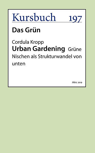 Urban Gardening, aus: Kursbuch 197 – Das Grün, Cordula Kropp