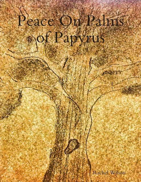 Peace On Palms of Papyrus, Rachel Wilson
