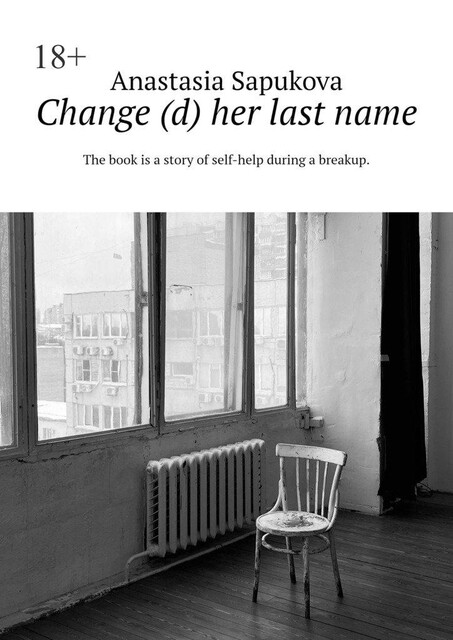 Change (d) her last name. The book is a story of self-help during a breakup, Anastasia Sapukova