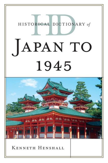 Historical Dictionary of Japan to 1945, Kenneth Henshall