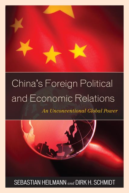 China's Foreign Political and Economic Relations, Dirk Schmidt, Sebastian Heilmann