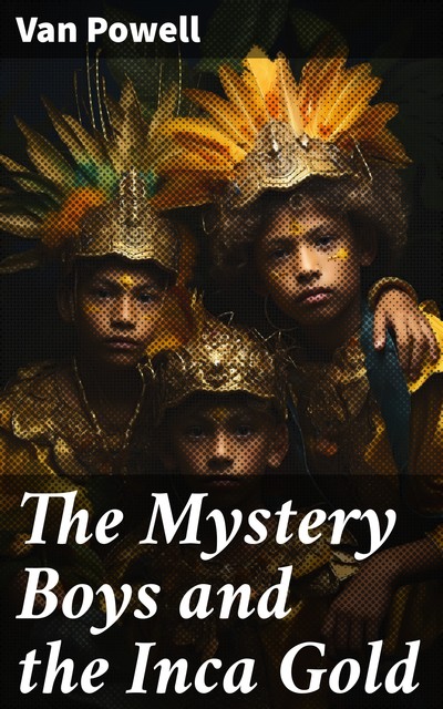 The Mystery Boys and the Inca Gold, Van Powell