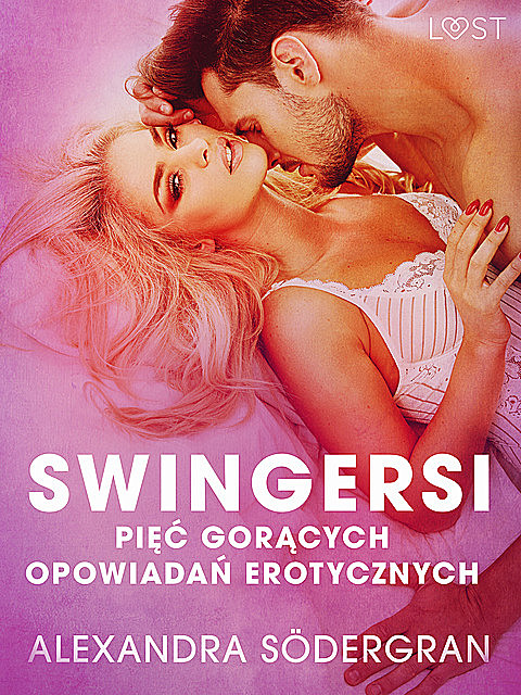 Swingersi – pięć gorących opowiadań erotycznych, Alexandra Södergran