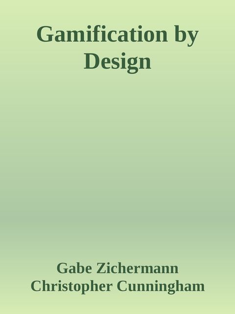Gamification by Design, Gabe Zichermann, Christopher Cunningham