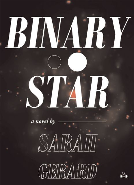 Binary Star, Sarah Gerard