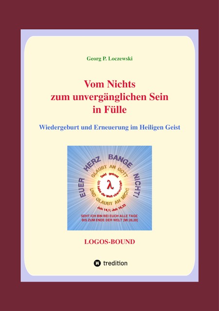 Vom Nichts zum unvergänglichen Sein in Fülle, Georg P. Loczewski