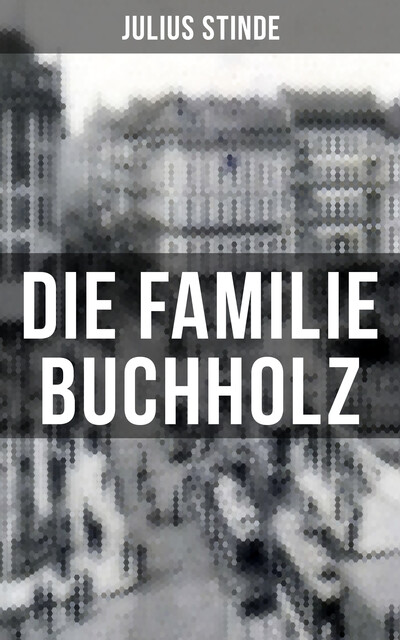 Die Familie Buchholz, Julius Stinde