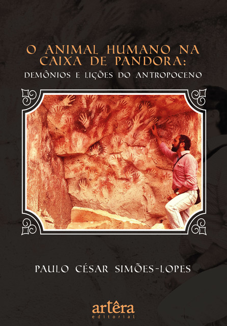 O Animal Humano na Caixa de Pandora: Demônios e Lições do Antropoceno, Paulo César Simões-Lopes
