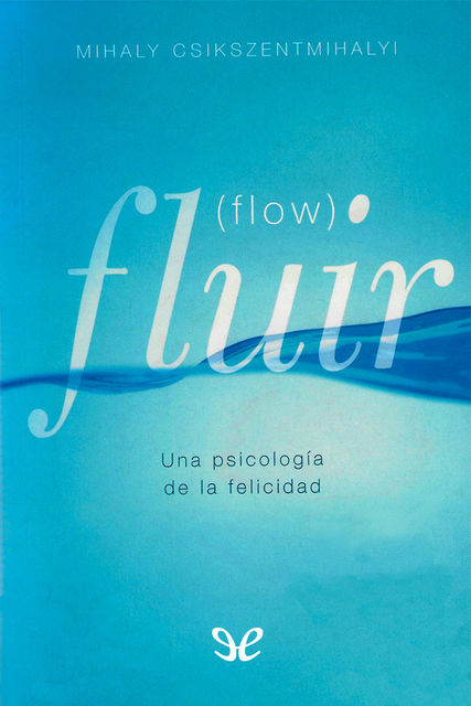 Fluir (Flow), Mihaly Csikszentmihalyi