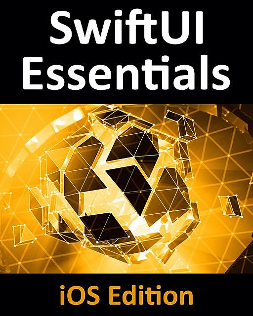 SwiftUI Essentials – iOS Edition, Neil Smyth