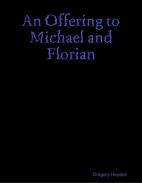 An Offering to Michael and Florian, Gregory Hayden