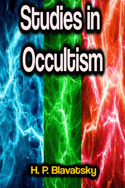Studies in Occultism, H.P.Blavatsky