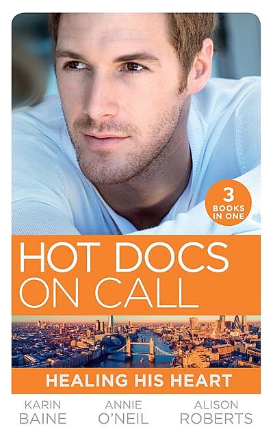 Hot Docs On Call: Healing His Heart, Alison Roberts, Karin Baine, Annie O'Neil