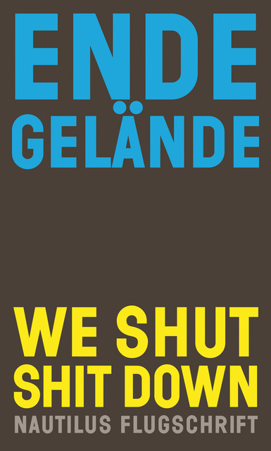 We shut shit down, Ende Gelände