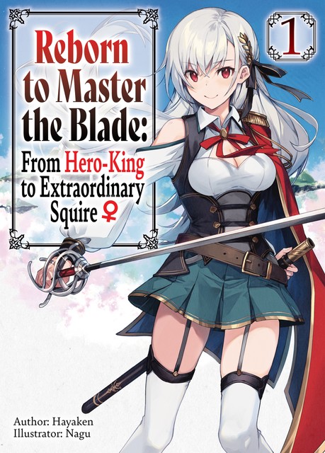 Reborn to Master the Blade: From Hero-King to Extraordinary Squire ♀ Volume 1, Hayaken