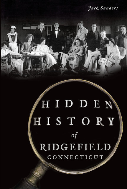 Hidden History of Ridgefield, Connecticut, Jack Sanders