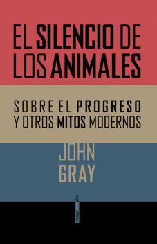 El silencio de los animales., John N. Gray