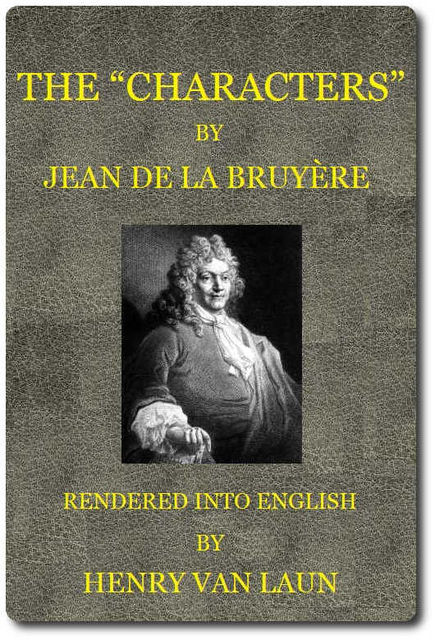 The “Characters” of Jean de La Bruyère, Jean de La Bruyère
