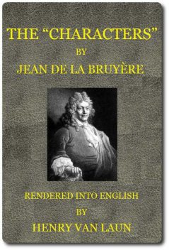 The “Characters” of Jean de La Bruyère, Jean de La Bruyère