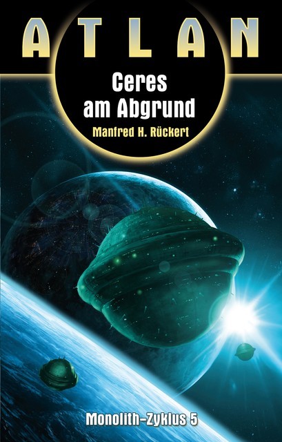 ATLAN Monolith 5: Ceres am Abgrund, Manfred H. Rückert