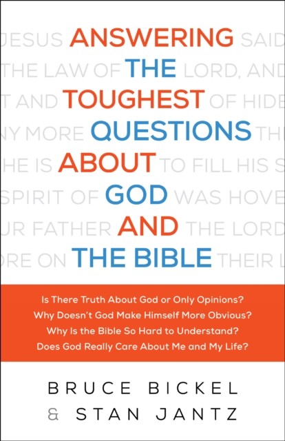 Answering the Toughest Questions About God and the Bible, Bruce Bickel