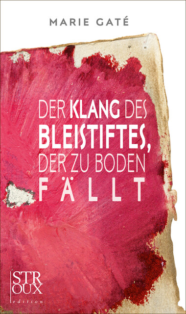 Der Klang des Bleistiftes, der zu Boden fällt, Marie Gaté