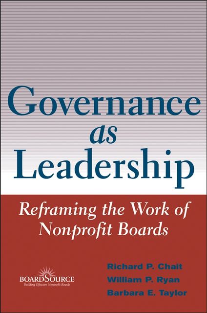 Governance as Leadership, Barbara Taylor, William Ryan, Richard P.Chait