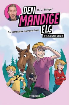 Den Mandige Elg præsenterer – En elgtastisk sommerferie, K.L. Berger