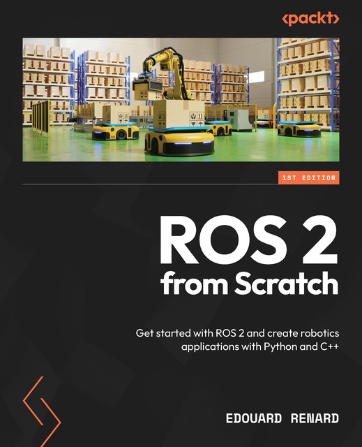 ROS 2 from Scratch, Edouard Renard