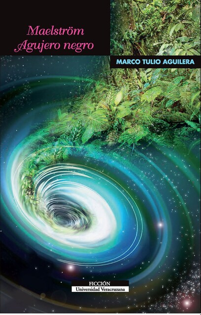 Maelström. Agujero negro, Marco Tulio Aguilera