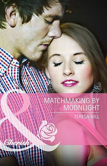 Matchmaking by Moonlight, Teresa Hill