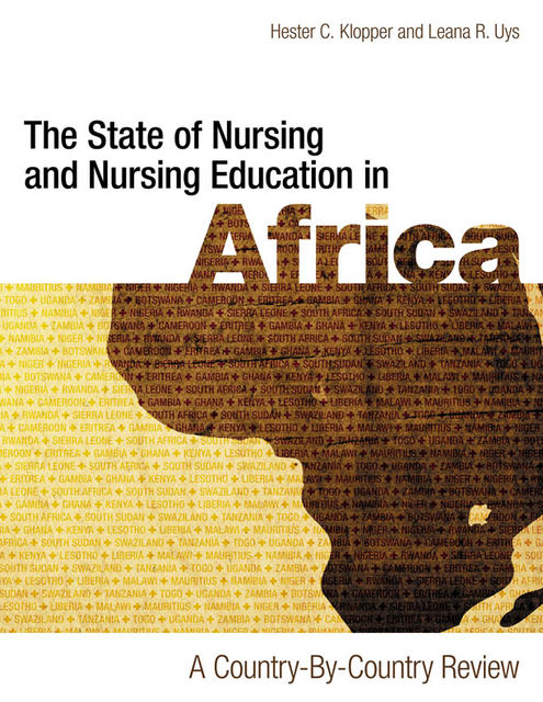 The State of Nursing and Nursing Education in Africa: A Country-by-Country Review, Hester Klopper, Leana Uys