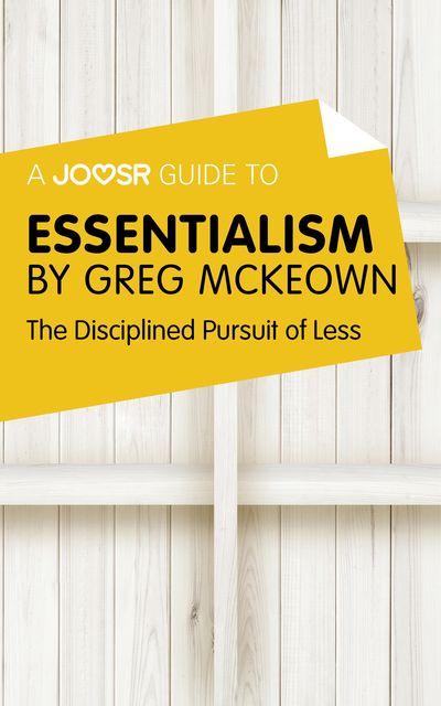 A Joosr Guide to… Essentialism by Greg McKeown, Joosr