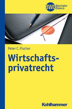 Wirtschaftsprivatrecht, Peter Fischer