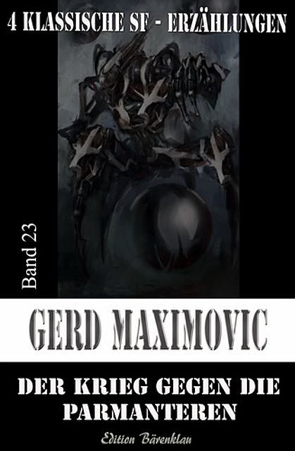 Der Krieg gegen die Parmanteren, Gerd Maximovic