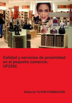 Calidad Y Servicios De Proximidad En El Pequeño Comercio. Uf2382, Carmen Arenal Laza