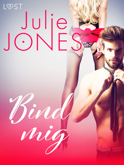 Bind mig – erotisk novelle, Julie Jones